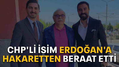 CHP'li isim Erdoğan'a hakaretten beraat etti